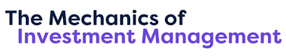 The Mechanics of Investment Management