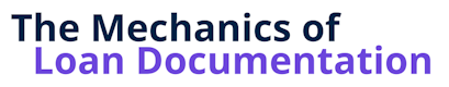 The Mechanics of Loan Documentation
