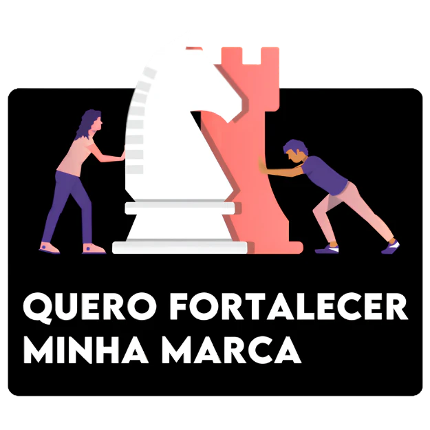 QUERO FORTALECER MINHA MARCA