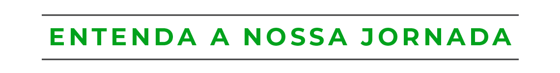 Entenda a nossa jornada