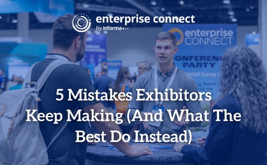 5 Mistakes Exhibitors Keep Making (And What The Best Do Instead)