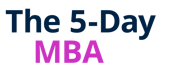 The 5-Day MBA