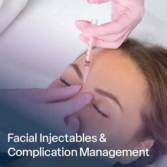Facial Injectables & Complication Management