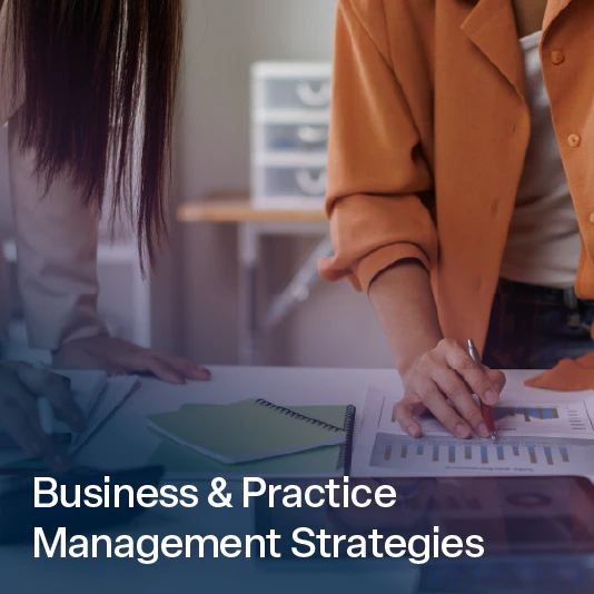 Business & Practice Management Strategies