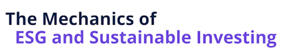 The Mechanics of ESG and Sustainable Investing