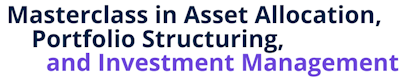 Masterclass in Asset Allocation, Portfolio Structuring, and Investment Management
