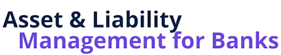 Asset & Liability Management for Banks