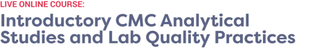 Introductory Level CMC Analytical Studies and Lab Quality Practices