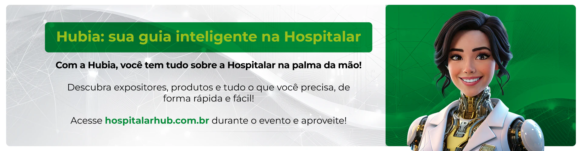 Banner da agente virtual da Hospitalar a Hubia, uma inteligencia artifical que encontra tudo pelo evento