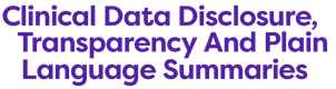 Clinical Data Disclosure, Transparency and Plain Language Summaries