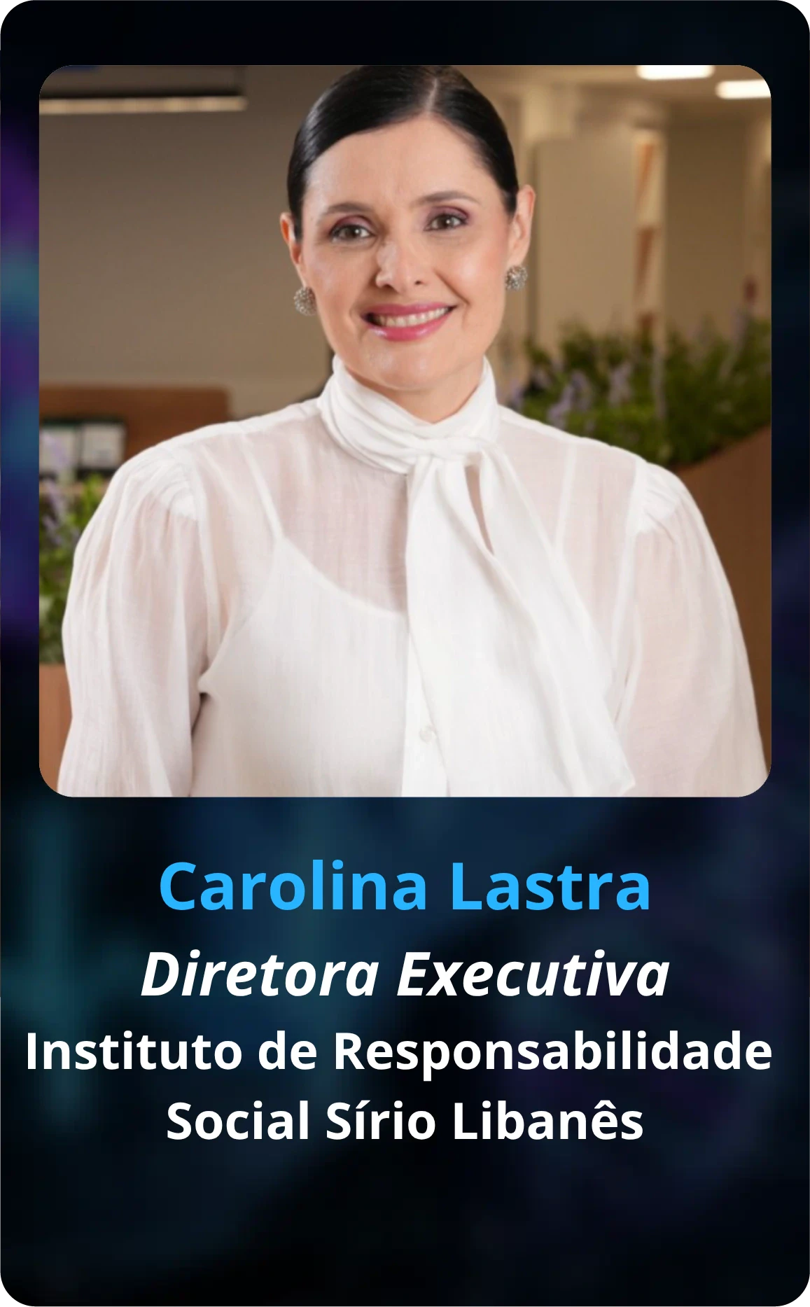 Foto de Carolina Lastra, Diretora Executiva do Instituto de Responsabilidade Social Sírio Libanês, sorrindo de camisa branca, Market Expert do Healthcare Innovation Show (HIS).
