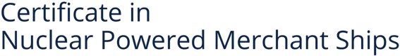 Certificate in Nuclear Powered Merchant Ships