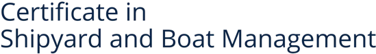 Certificate in Shipyard and Boatyard Management