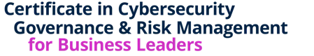 Certificate in Cybersecurity Governance & Risk Management for Business Leaders