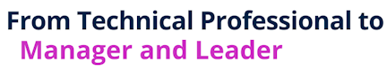 From Technical Professional to Manager and Leader