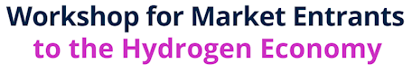 Workshop for Market Entrants  to the Hydrogen Economy