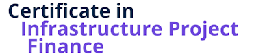 Certificate in Infrastructure Project Finance