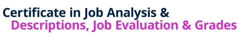 Certificate in Job Analysis & Descriptions, Job Evaluation & Grades with Robert Mosley