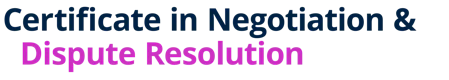 Certificate in Negotiation & Dispute Resolution