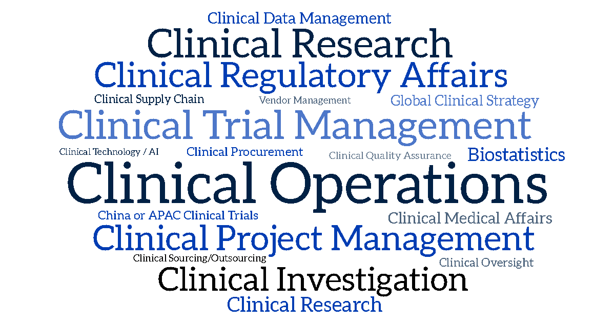 Clinical Operations • Clinical Trial Management • Clinical Project Management • Clinical Regulatory Affairs • Clinical Investigation • Clinical Research • Clinical Data Management • Clinical Research • Clinical Medical Affairs • Global Clinical Strategy • China or APAC Clinical Trials • Biostatistics • Clinical Quality Assurance • Clinical Technology / AI • Clinical Oversight • Clinical Procurement • Clinical Sourcing/Outsourcing • Clinical Supply Chain • Vendor Management