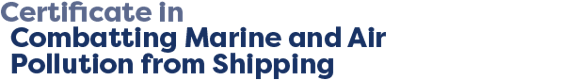 Certificate in Combatting Marine and Air Pollution from Shipping