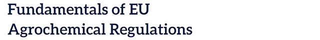 Fundamentals of EU Agrochemical Regulations