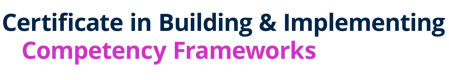 Certificate in Building & Implementing Competency Frameworks