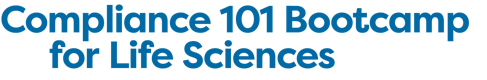 Compliance 101 Bootcamp for Life Sciences