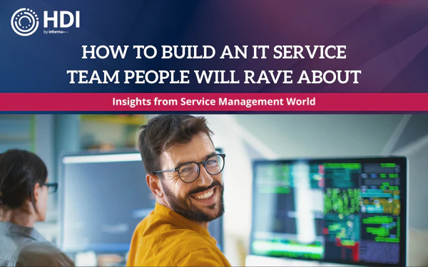 How to Build an IT Service Team People Will Rave About
