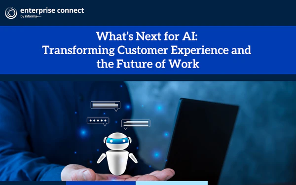 What's Next for AI: Transforming Customer Experience and the Future of Work