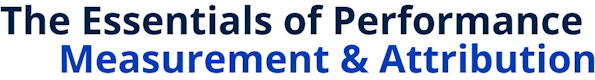 The Essentials of Performance Measurement & Attribution