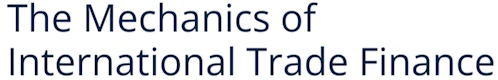 The Mechanics of International Trade Finance