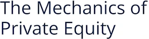 The Mechanics of Private Equity