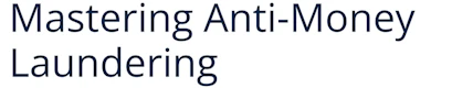 Mastering Anti Money Laundering & Financial Crime