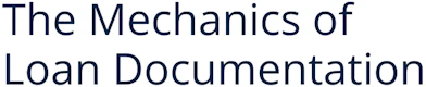 The Mechanics of Loan Documentation