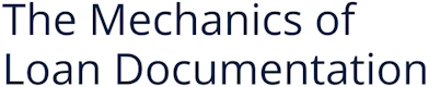 The Mechanics of Loan Documentation