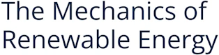 The Mechanics of Renewable Energy