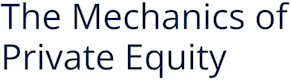 The Mechanics of Private Equity