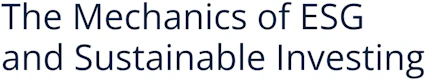 The Mechanics of ESG and Sustainable Investing