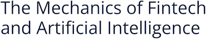 The Mechanics of Fintech and Artificial Intelligence