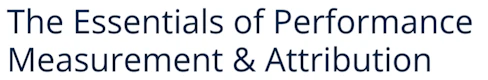 The Essentials of Performance Measurement & Attribution