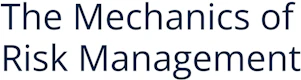 The Mechanics of Risk Management