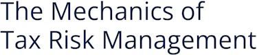 The Mechanics of Tax Risk Management