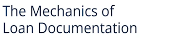 The Mechanics of Loan Documentation