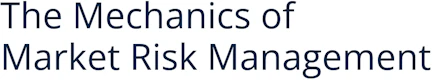 The Mechanics of Market Risk Management