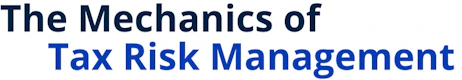 The Mechanics of Tax Risk Management