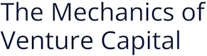 The Mechanics of Venture Capital