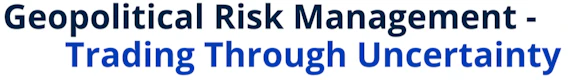 Geopolitical Risk Management - Trading Through Uncertainty