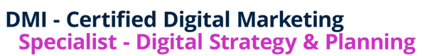 DMI - Certified Digital Marketing Specialist - Digital Strategy & Planning