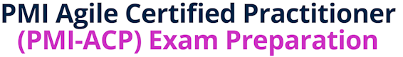 PMI Agile Certified Practitioner (PMI-ACP)® Exam Preparation